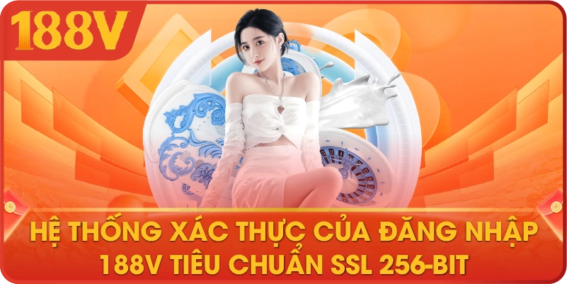 Hệ thống xác thực của đăng nhập 188V tiêu chuẩn SSL 256-bit