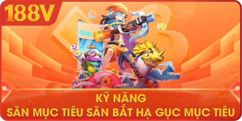 Kỹ năng săn mục tiêu săn bắt hạ gục mục tiêu